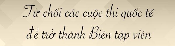 a hau tu anh: "toi tu bo cuoc thi sac dep quoc te de tro thanh bien tap vien" - 1